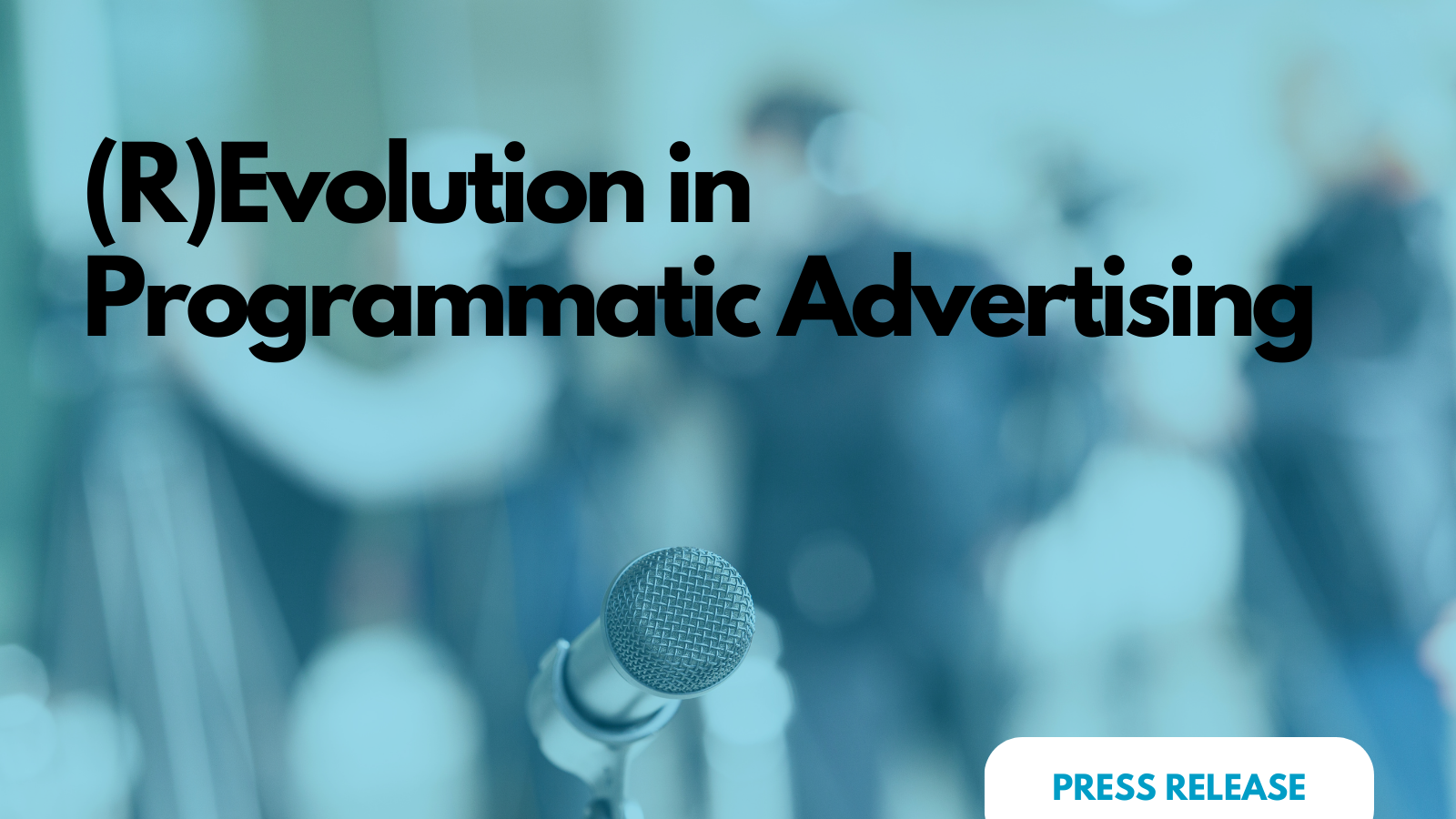 (R)Evolution in Programmatic Advertising: New ‘Media Manager’ from ...